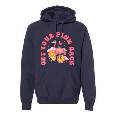 Get Your Pink Back Funny Flamingo Premium Hoodie