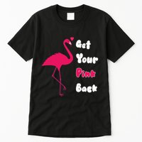 Get Your Pink Back Flamingo Sweatshirt Tall T-Shirt
