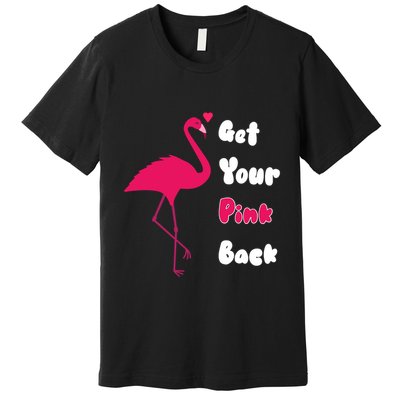 Get Your Pink Back Flamingo Sweatshirt Premium T-Shirt