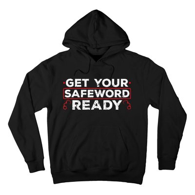 Get Your Safeword Ready Naughty Bdsm Sub Dom Kink Hoodie