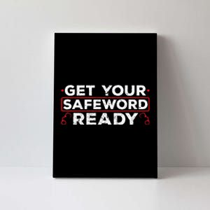 Get Your Safeword Ready Naughty Bdsm Sub Dom Kink Canvas