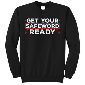 Get Your Safeword Ready Naughty Bdsm Sub Dom Kink Tall Sweatshirt