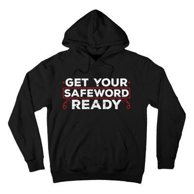 Get Your Safeword Ready Naughty Bdsm Sub Dom Kink Tall Hoodie