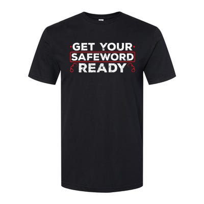 Get Your Safeword Ready Naughty Bdsm Sub Dom Kink Softstyle CVC T-Shirt