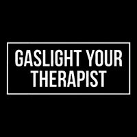 Gaslight Your Therapist Hoodie