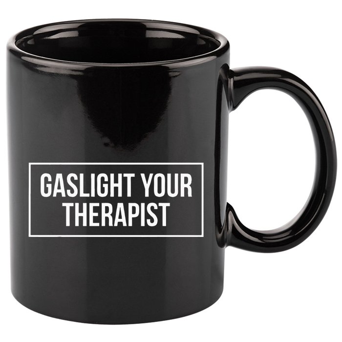 Gaslight Your Therapist 11oz C Handle Ceramic Mug