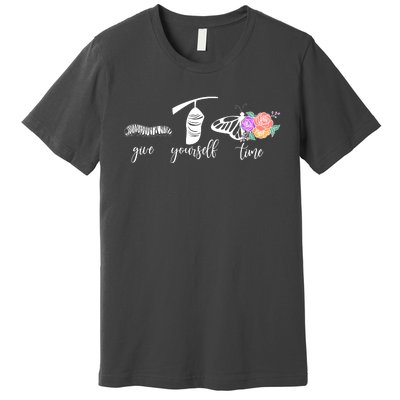 Give Yourself Time Mental Health Awareness Butterfly Life Cycle Premium T-Shirt