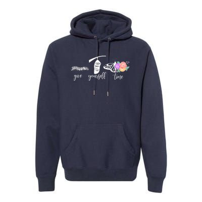 Give Yourself Time Mental Health Awareness Butterfly Life Cycle Premium Hoodie