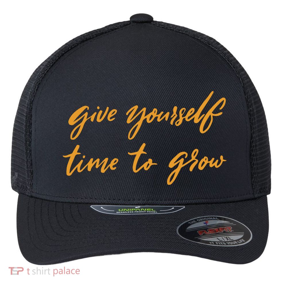 Give Yourself Time To Grow Quote Flexfit Unipanel Trucker Cap
