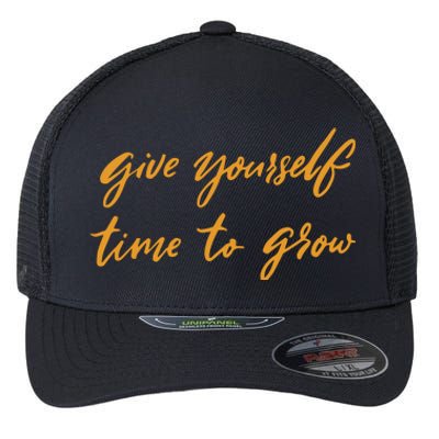 Give Yourself Time To Grow Quote Flexfit Unipanel Trucker Cap