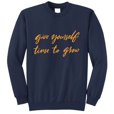 Give Yourself Time To Grow Quote Sweatshirt