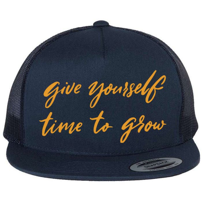 Give Yourself Time To Grow Quote Flat Bill Trucker Hat