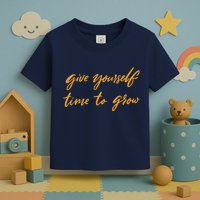 Give Yourself Time To Grow Quote Toddler T-Shirt