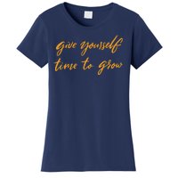 Give Yourself Time To Grow Quote Women's T-Shirt