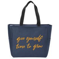 Give Yourself Time To Grow Quote Zip Tote Bag