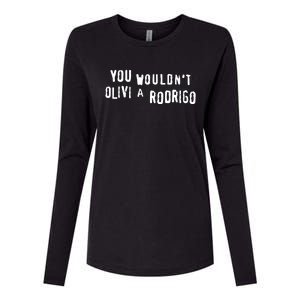 Good You Wouldnt Olivi A Rodrigo Womens Cotton Relaxed Long Sleeve T-Shirt