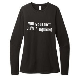 Good You Wouldnt Olivi A Rodrigo Womens CVC Long Sleeve Shirt