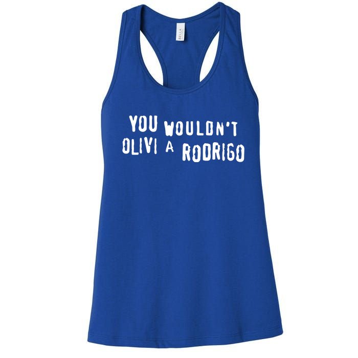 Good You Wouldnt Olivi A Rodrigo Women's Racerback Tank