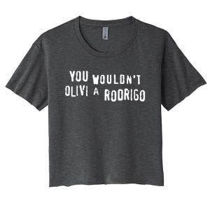 Good You Wouldnt Olivi A Rodrigo Women's Crop Top Tee