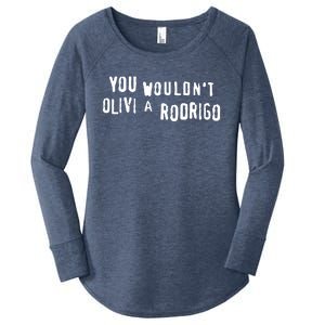 Good You Wouldnt Olivi A Rodrigo Women's Perfect Tri Tunic Long Sleeve Shirt