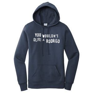 Good You Wouldnt Olivi A Rodrigo Women's Pullover Hoodie