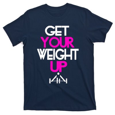 Get Your Weight Up T-Shirt