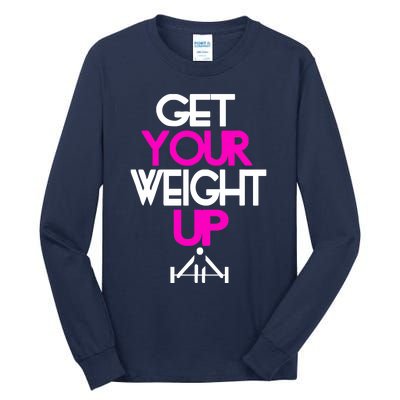 Get Your Weight Up Tall Long Sleeve T-Shirt