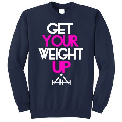 Get Your Weight Up Tall Sweatshirt