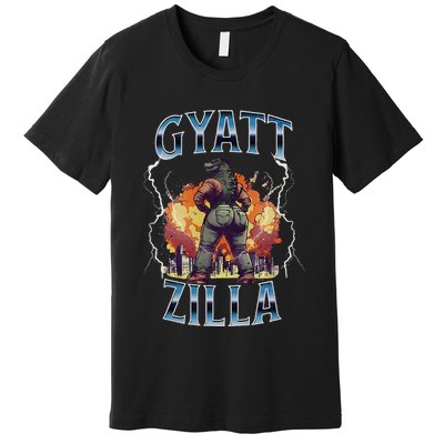 Gyatt Zilla Thic Zilla Meme Gen Z Alpha Premium T-Shirt