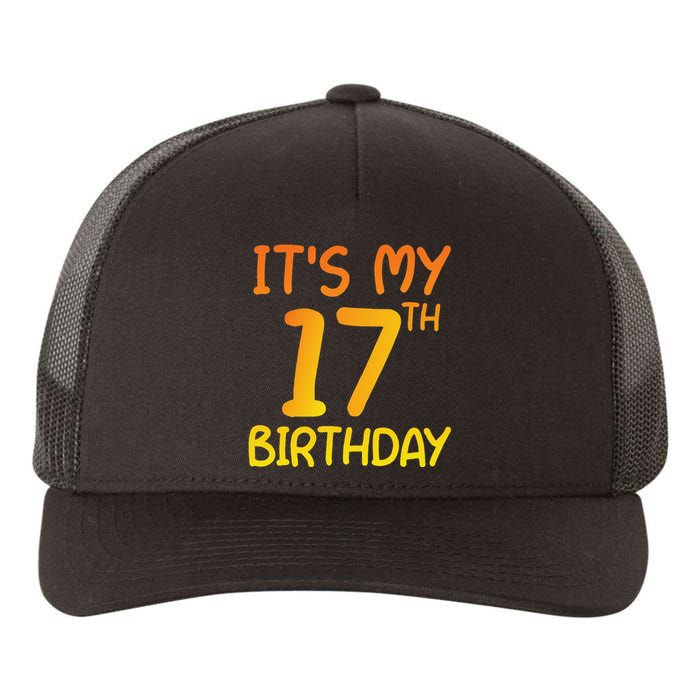 Happy 17th Birthday Gift It's My 17 Birthday 17 Years Bday Yupoong Adult 5-Panel Trucker Hat