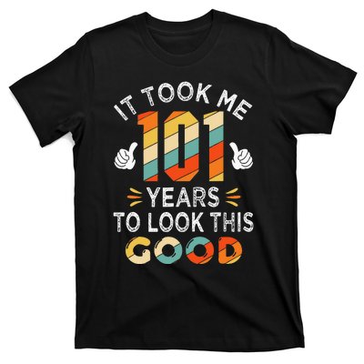 Happy 101st Birthday Gifts Took Me 101 Years 101 Year Old T-Shirt