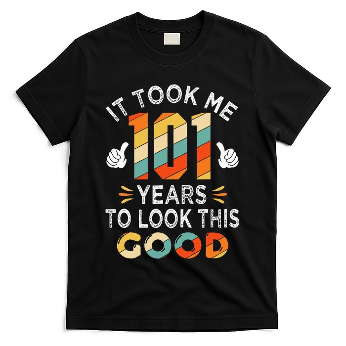 Happy 101st Birthday Gifts Took Me 101 Years 101 Year Old T-Shirt