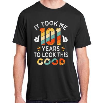 Happy 101st Birthday Gifts Took Me 101 Years 101 Year Old Adult ChromaSoft Performance T-Shirt