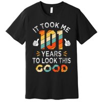 Happy 101st Birthday Gifts Took Me 101 Years 101 Year Old Premium T-Shirt