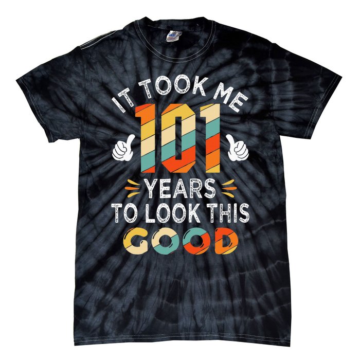 Happy 101st Birthday Gifts Took Me 101 Years 101 Year Old Tie-Dye T-Shirt