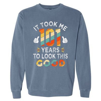 Happy 101st Birthday Gifts Took Me 101 Years 101 Year Old Garment-Dyed Sweatshirt