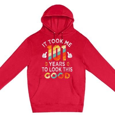 Happy 101st Birthday Gifts Took Me 101 Years 101 Year Old Premium Pullover Hoodie