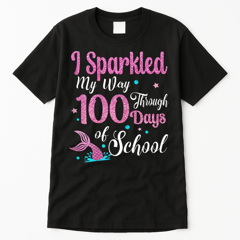 HAPPY 100TH DAY I SPARKLED MY WAY THROUGH 100 DAYS OF SCHOOL Tall T-Shirt