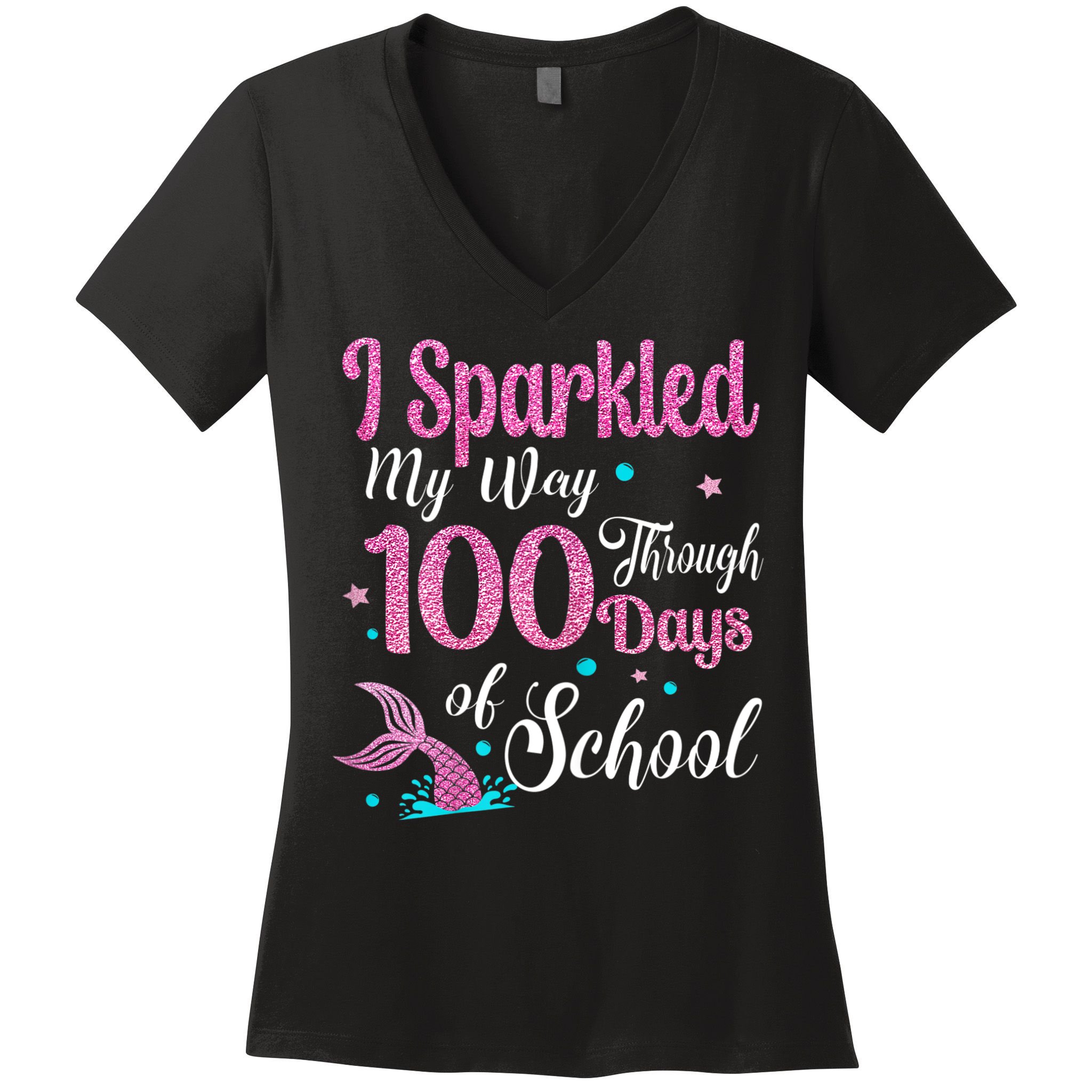 HAPPY 100TH DAY I SPARKLED MY WAY THROUGH 100 DAYS OF SCHOOL Women's V-Neck T-Shirt