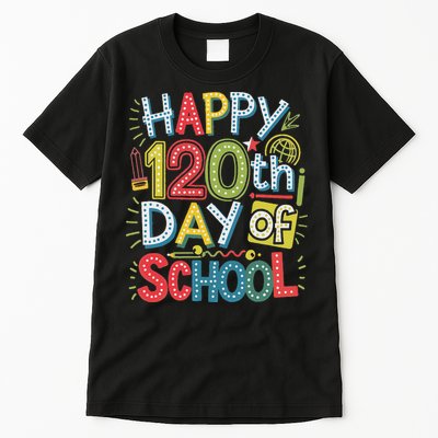 Happy 120th Day Of School 120 Days Of School Teacher Student Tall T-Shirt