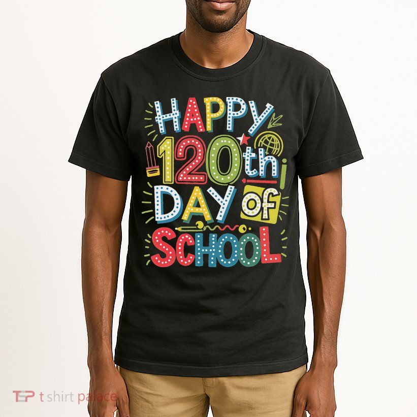 Happy 120th Day Of School 120 Days Of School Teacher Student Tall T-Shirt
