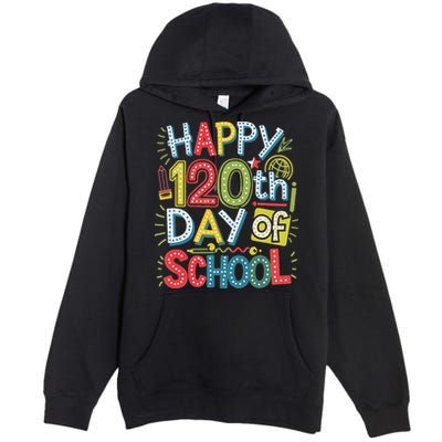 Happy 120th Day Of School 120 Days Of School Teacher Student Premium Pullover Hoodie