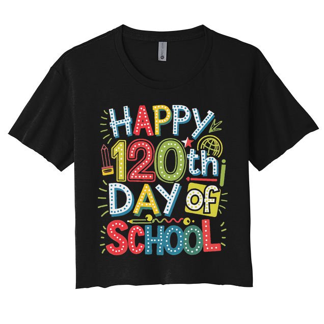 Happy 120th Day Of School 120 Days Of School Teacher Student Women's Crop Top Tee