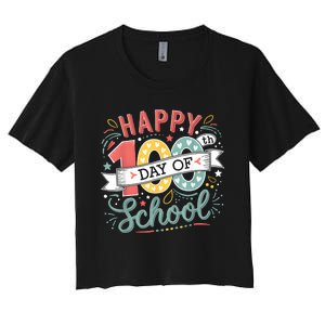 Happy 100th Day Of School 100 Days Of School Teacher Student Women's Crop Top Tee