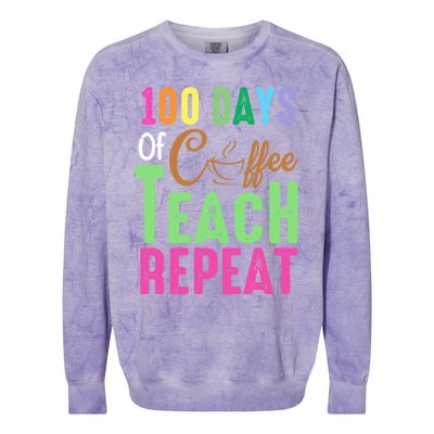 Happy 100th Day Of School 100 Days Of Coffee Teach Repeat Cute Gift Colorblast Crewneck Sweatshirt