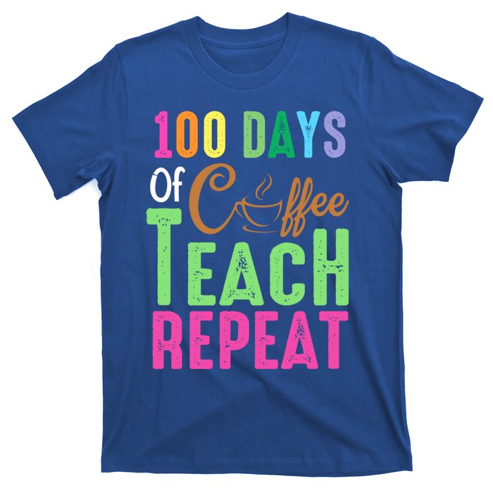 Happy 100th Day Of School 100 Days Of Coffee Teach Repeat Cute Gift T-Shirt