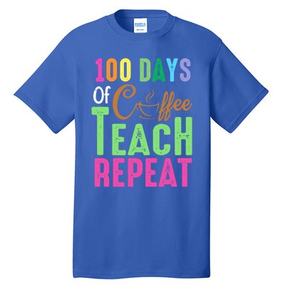 Happy 100th Day Of School 100 Days Of Coffee Teach Repeat Cute Gift Tall T-Shirt