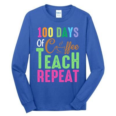 Happy 100th Day Of School 100 Days Of Coffee Teach Repeat Cute Gift Tall Long Sleeve T-Shirt