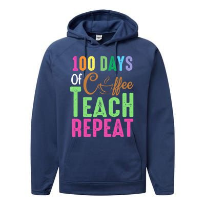 Happy 100th Day Of School 100 Days Of Coffee Teach Repeat Cute Gift Performance Fleece Hoodie