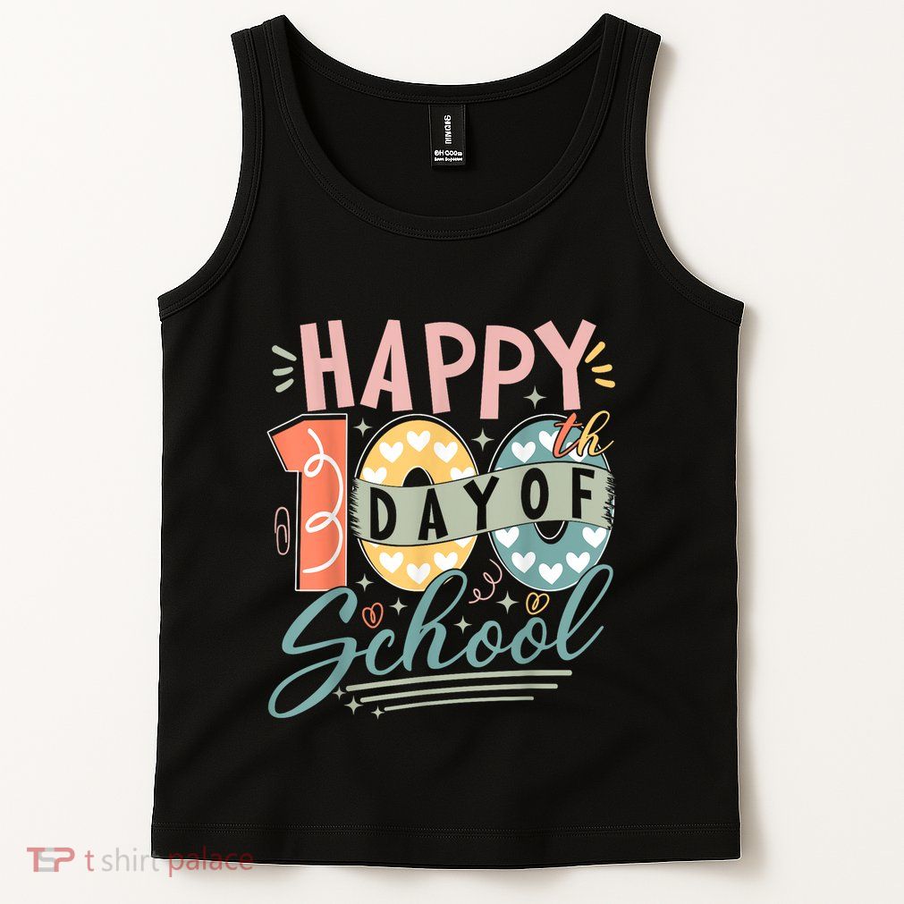 Happy 100th Day Of School 100 Days Of School Teacher Student Tank Top